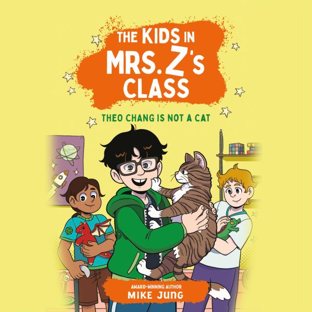 The Kids in Mrs. Z’s Class: Theo Chang Is Not a Cat