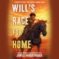 Will’s Race for Home (Coretta Scott King Author Award Winner)